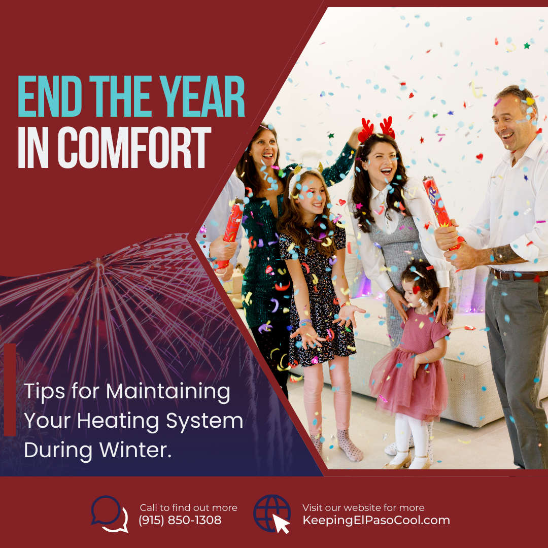 End the Year in Comfort: Tips for Maintaining Your Heating System During Winter.